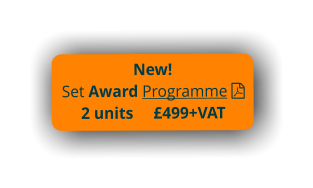 New! Set Award Programme 2 units     £499+VAT