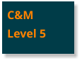 C&MLevel 5