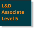 L&DAssociateLevel 5