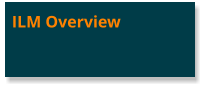 ILM Overview