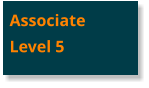 AssociateLevel 5