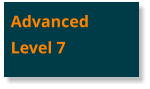 Advanced Level 7